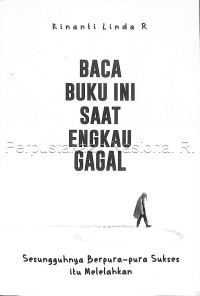 Image of Baca buku ini saat engkau gagal : sesungguhnya berpura-pura sukses itu melelahkan