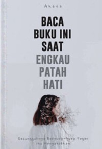 Image of Baca buku ini saat engkau patah hati : sesunguhnya berpura-pura tegar itu menyakitkan